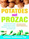 Potatoes Not Prozac How to Control Depression, Food Cravings and Weight Gain by Kathleen DesMaisons eBook